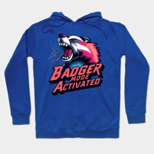 Badger Mode Activated Hoodie